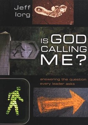 Is God Calling Me? Answering the Question Every Leader Asks  -     By: Jeff Iorg
