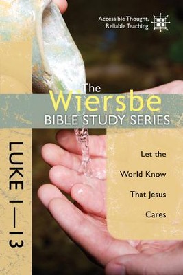 The Wiersbe Bible Study Series: Luke 1-13: Let the World Know That Jesus Cares - eBook  -     By: Warren W. Wiersbe

