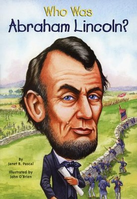 Who Was Abraham Lincoln?  -     By: Janet Pascal
