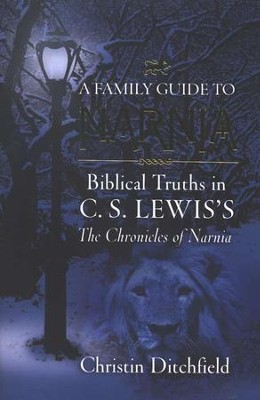 A Family Guide to Narnia  -     By: Christin Ditchfield
