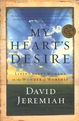My Heart's Desire: Living Every Moment in the Wonder of Worship  -     By: Dr. David Jeremiah
