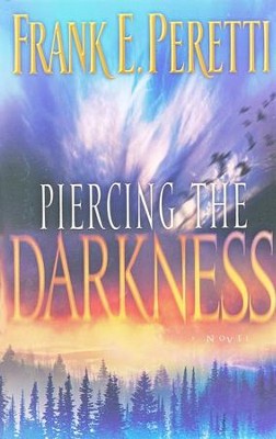 Piercing the Darkness  -     By: Frank E. Peretti
