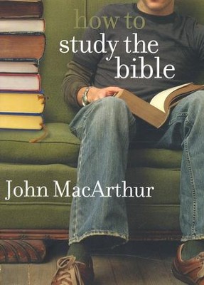 How to Study the Bible, Revised Edition   -     By: John MacArthur
