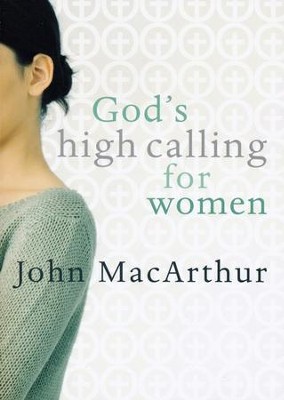 God's High Calling for Women  -     By: John MacArthur
