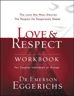 Love & Respect Workbook: For Couples, Individuals or Groups  -     By: Dr. Emerson Eggerichs
