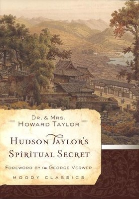 Hudson Taylor's Spiritual Secret (Softcover)  -     By: Dr. Howard Taylor, Mrs. Howard Taylor
