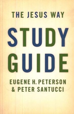 The Jesus Way, Study Guide   -     By: Eugene H. Peterson, Peter Santucci
