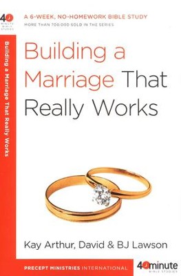 Building a Marriage That Really Works   -     By: Kay Arthur, David Lawson, B.J. Lawson
