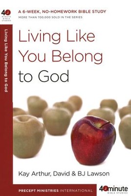 Living Like You Belong to God  -     By: Kay Arthur, David Lawson, B.J. Lawson
