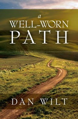 A Well-Worn Path: Thirty-One Daily Reflections for the Worshipping Heart / Digital original - eBook  -     By: Dan Wilt
