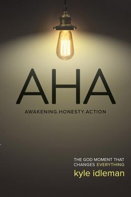 AHA: The God Moment That Changes Everything - eBook  -     By: Kyle Idleman
