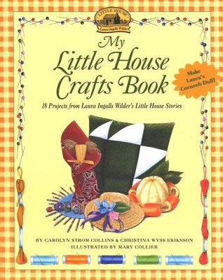 My Little House Crafts Book   -     By: Carolyn Strom Collins, Christianna Eriksson
