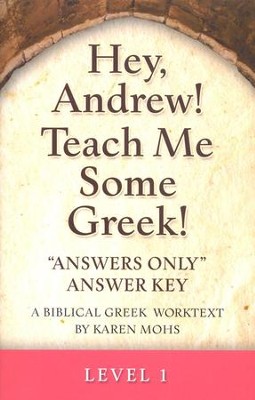 Hey, Andrew! Teach Me Some Greek! Level One Answers Only Answer Key  - 