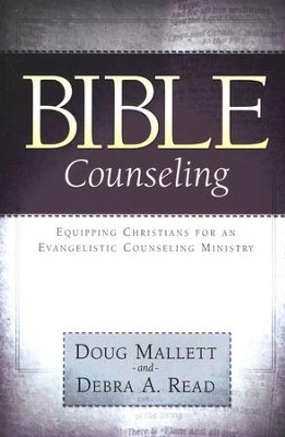 Bible Counseling: Equipping Christians for an Evangelistic Counseling Ministry  -     By: Doug Mallett, Debra A. Read
