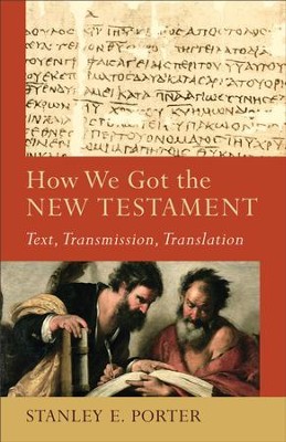 How We Got the New Testament (): Text, Transmission, Translation - eBook  -     By: Stanley E. Porter
