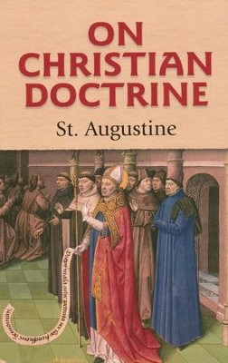 On Christian Doctrine  -     Translated By: Rev. J.F. Shaw
    By: Saint Augustine
