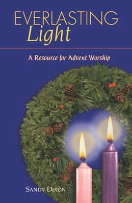 Everlasting Light: A Resource for Advent Worship - eBook  -     By: Sandy Dixon
