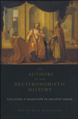 The Authors of the Deuteronomistic History: Locating a Tradition in Ancient Israel  -     By: Brian Neil Peterson
