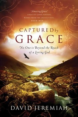 Captured by Grace: No One Is Beyond the Reach of a Loving God - eBook  -     By: Dr. David Jeremiah
