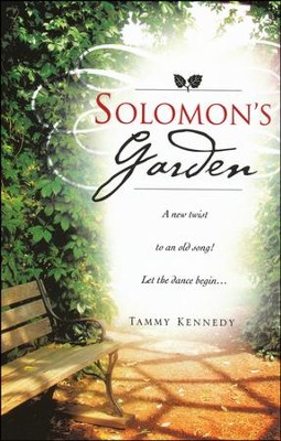 Solomon's Garden: A New Twist To An Old Song! Let The Dance Begin...  -     By: Tammy Kennedy
