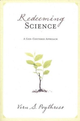 Redeeming Science  -     By: Vern S. Poythress
