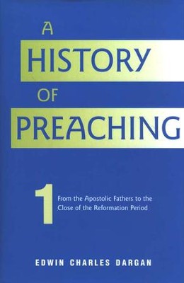 A History of Preaching Volume 1  -     By: Edwin Charles Dargan

