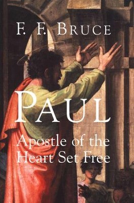 Paul: Apostle of the Heart Set Free   -     By: F.F. Bruce
