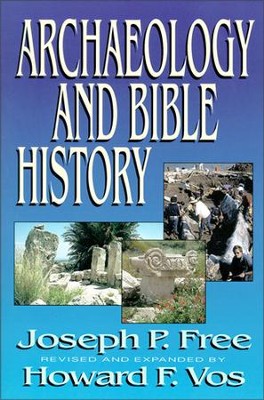 ARCHAEOLOGY & BIBLE HISTORY  -     By: Howard Vos, Joseph Free
