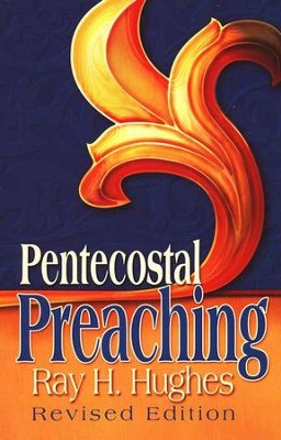 Pentecostal Preaching   -     By: Ray H. Hughes
