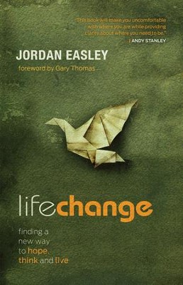 Life Change: Finding a New Way to Hope, Think, and Live - eBook  -     By: Jordan Easley
