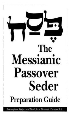 The Messianic Passover Seder, Preparation Guide   -     By: Barry Rubin
