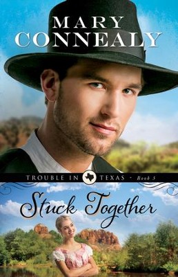 Stuck Together, Trouble in Texas Series #3 - eBook   -     By: Mary Connealy
