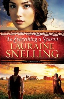 To Everything a Season, Song of Blessing Series #1 -eBook   -     By: Lauraine Snelling
