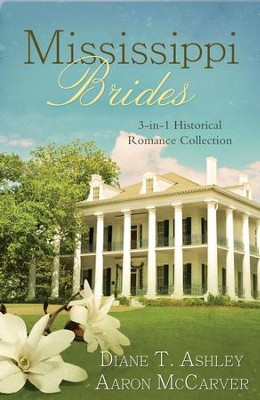 Mississippi Brides: 3-in-1 Historical Collection - eBook  -     By: Diane Ashley, Aaron McCarver
