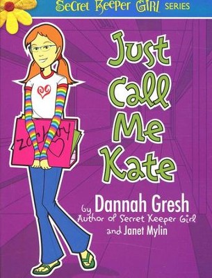 Just Call Me Kate  -     By: Dannah Gresh, Janet Mylin
