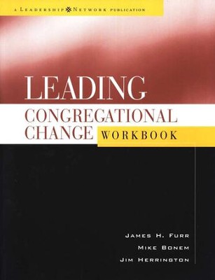 Leading Congregational Change Workbook   -     By: James Furr, Mike Bonem, Jim Herrington
