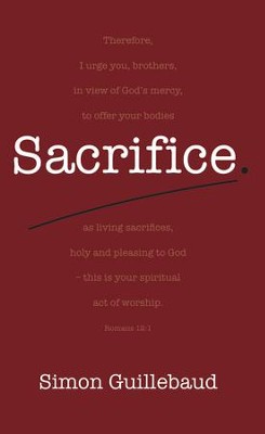 Sacrifice: Costly grace and glorious privilege - eBook  -     By: Simon Guillebaud
