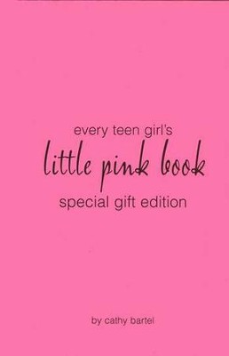 Every Teen Girl's Little Pink Book, Special Gift Edition  -     By: Cathy Bartel
