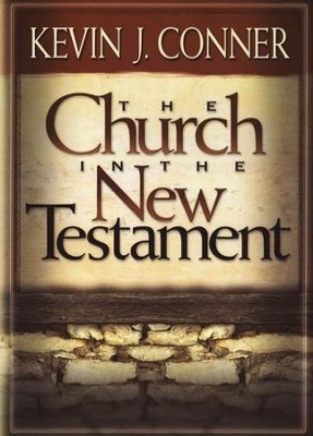 The Church in the New Testament   -     By: Kevin Conner
