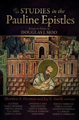 Studies in the Pauline Epistles: Essays in Honor of Douglas J. Moo  -     Edited By: Matthew Harmon, Jay E. Smith
