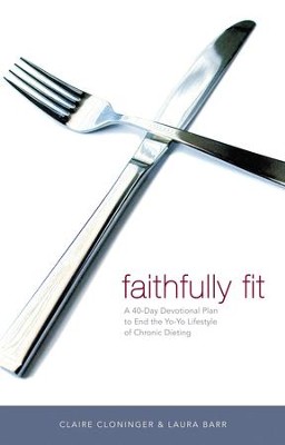 Faithfully Fit: A 40-Day Devotional Plan to End the Yo-Yo Lifestyle of Chronic Dieting - eBook  -     By: Claire Cloninger, Laura Barr

