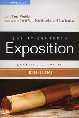 Christ-Centered Exposition Commentary: Exalting Jesus in Ephesians  -     By: Tony Merida
