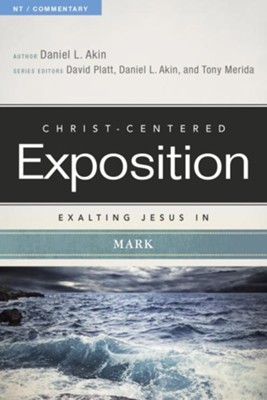 Christ-Centered Exposition Commentary: Exalting Jesus in Mark  -     By: Daniel L. Akin
