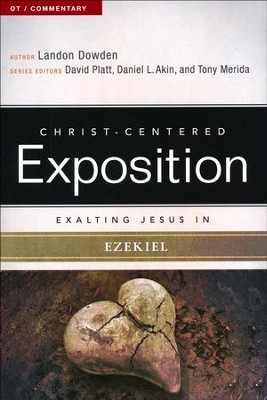 Christ-Centered Exposition Commentary: Exalting Jesus in Ezekiel  -     By: Landon Dowden
