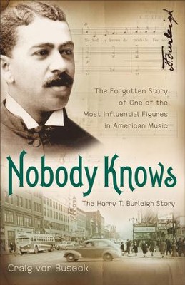 Nobody Knows: The Forgotten Story of One of the Most Influential Figures in American Music - eBook  -     By: Craig von Buseck
