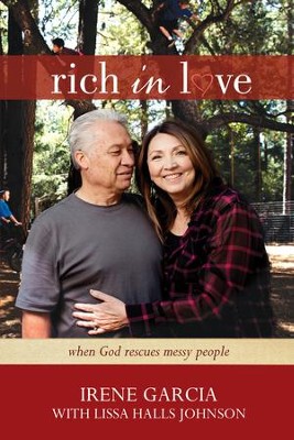 Rich in Love: When God Rescues Messy People - eBook  -     By: Irene Garcia
