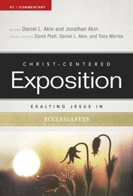 Christ-Centered Exposition Commentary: Exalting Jesus in Ecclesiastes  -     Edited By: David Platt, Dr. Daniel L. Akin
    By: Dr. Daniel L. Akin, Jonathan Akin Ph.D., Tony Merida
