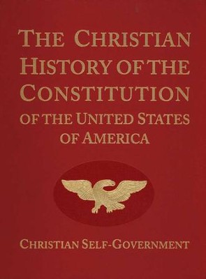 The Christian History of the Constitution of the United States of America, Volume 1, Revised  - 