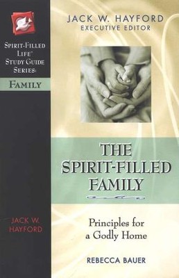 The Spirit-Filled Family  -     By: Jack Hayford
