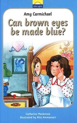 Amy Carmichael: Can Brown Eyes Be Made Blue? A Little Lights  Book  -     By: Catherine Mackenzie
    Illustrated By: Rita Ammassari
